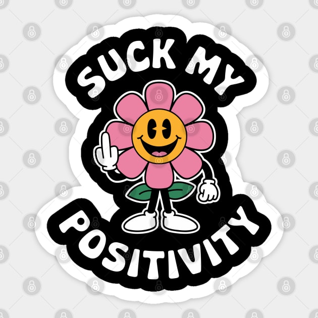 Suck My Positivity Sarcastic Self Care Humor Sticker by Anticorporati